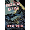 That Went by Fast: My First Hundred Years - Hardcover
