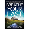 Breathe Your Last: An addictive and nail-biting crime thriller - Paperback