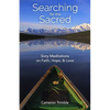 Searching for the Sacred: Sixty Meditations on Faith, Hope, and Love - Paperback