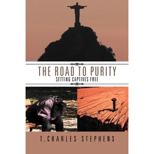 The Road To Purity: Setting Captives Free - Paperback