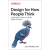 Design for How People Think: Using Brain Science to Build Better Products - Paperback