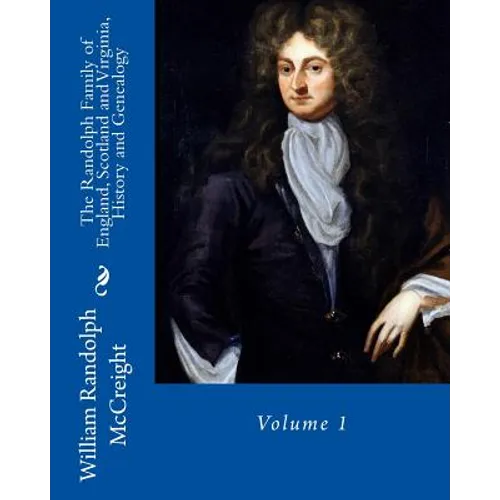 The Randolph Family of England, Scotland and Virginia, History and Genealogy: Volume 1 - Paperback