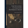 The Building Estimator's Reference Book - Paperback
