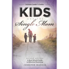 Kids and the Single Mom: A Real-World Guide to Effective Parenting - Paperback