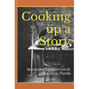 Cooking up a Story: Authentic Local Tales and Recipes from St. Augustine Florida - Paperback