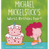 Michael Mickelstick's Worst Birthday Ever? - Hardcover