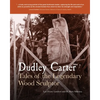 Dudley Carter: Tales of the Legendary Wood Sculptor - Paperback
