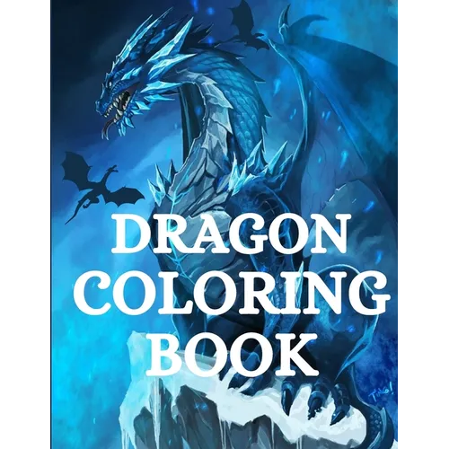 Dragon Coloring Book: For Men and Women with Mythological Creatures Relaxation and Stress Relieving with over +40 High Quality Beautiful Mandala Color - Paperback