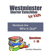 Westminster Shorter Catechism for Kids: Workbook One (Questions 1-10): Who is God? - Paperback