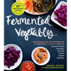Fermented Vegetables, 10th Anniversary Edition: Creative Recipes for Fermenting 72 Vegetables, Fruits, & Herbs in Brined Pickles, Chutneys, Kimchis, K - Paperback