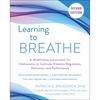 Learning to Breathe: A Mindfulness Curriculum for Adolescents to Cultivate Emotion Regulation, Attention, and Performance - Paperback