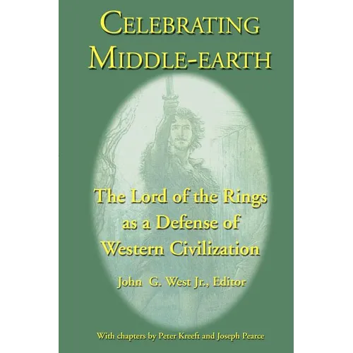 Celebrating Middle-earth: The Lord of the Rings as a Defense of Western Civilization - Paperback