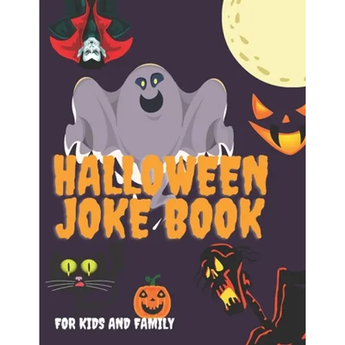 Halloween Joke Book For Kids And Family: The Funniest Jokes For Boys And Girls Interactive Ages 4+ - Paperback