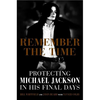 Remember the Time: Protecting Michael Jackson in His Final Days - Hardcover