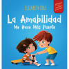 La amabilidad me hace más fuerte: Libro infantil ilustrado sobre la magia de la amabilidad, la empatía y el respeto (El mundo de las emociones de los - Hardcover