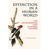 Extinction in a Human World: The Environmental Cost of Human Progress - Paperback