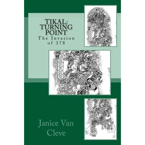 Tikal: Turning Point: The Invasion of 378 - Paperback