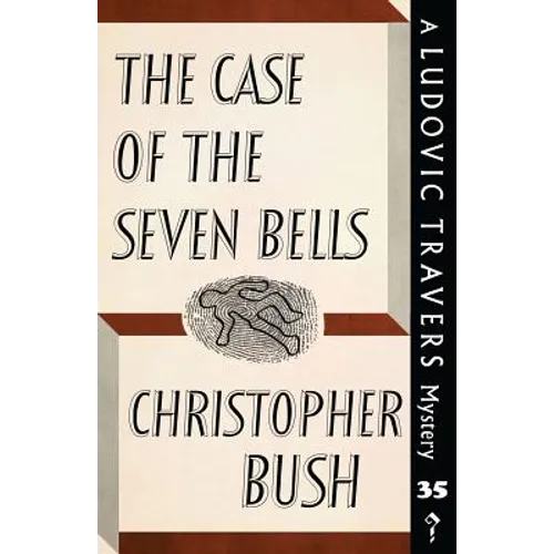 The Case of the Seven Bells: A Ludovic Travers Mystery - Paperback