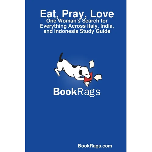 Eat, Pray, Love: One Woman's Search for Everything Across Italy, India, and Indonesia Study Guide - Paperback