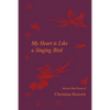 My Heart is Like a Singing Bird - Selected Bird Poems of Christina Rossetti - Paperback