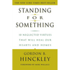 Standing for Something: 10 Neglected Virtues That Will Heal Our Hearts and Homes - Paperback
