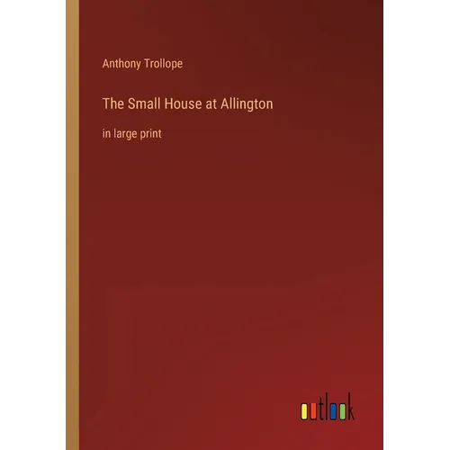 The Small House at Allington: in large print - Paperback