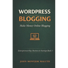 WordPress Blogging: Make Money Online Blogging - Paperback