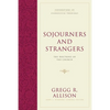 Sojourners and Strangers: The Doctrine of the Church - Hardcover