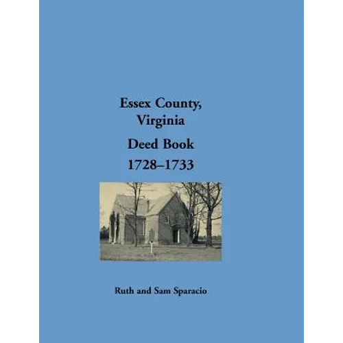 Essex County, Virginia Deed Book Abstracts, 1728-1733 - Paperback