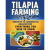 Tilapia Farming: Hobbyist to Commercial Aquaculture, Everything You Need to Know - Paperback