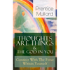 Thoughts Are Things & The God In You - Connect With The Force Within Yourself: How to Find With Your Inner Power - Paperback