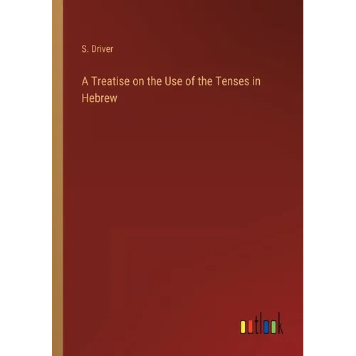 A Treatise on the Use of the Tenses in Hebrew - Paperback