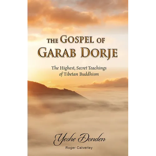 The Gospel of Garab Dorje: The Highest, Secret Teachings of Tebetan Buddhism - Paperback
