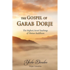 The Gospel of Garab Dorje: The Highest, Secret Teachings of Tebetan Buddhism - Paperback