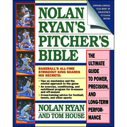 Nolan Ryan's Pitcher's Bible: The Ultimate Guide to Power, Precision, and Long-Term Performance - Paperback