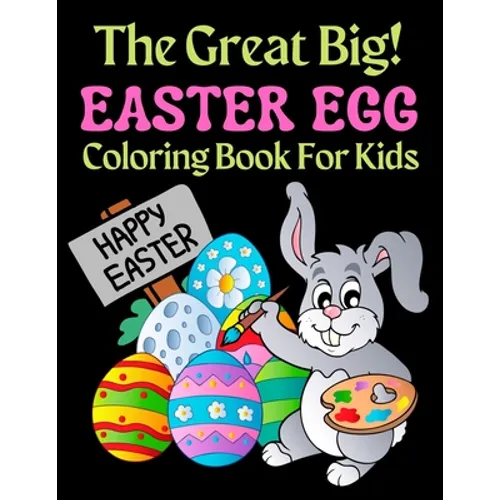 The Great Big Easter Egg Coloring Book For Kids: A Big Collection of Fun and Easy Happy Easter Eggs Coloring Pages for Kids, Toddlers and Preschool! - Paperback
