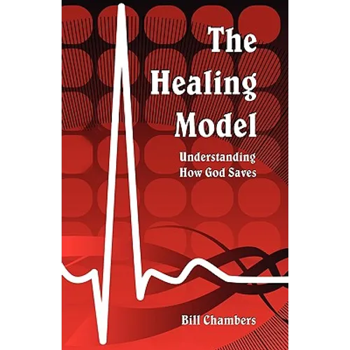 The Healing Model: Understanding How God Saves - Paperback