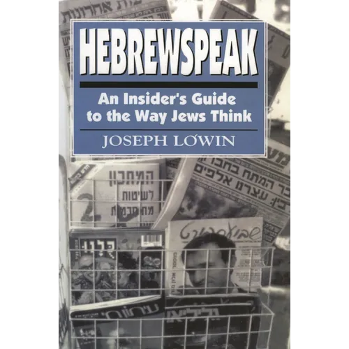 Hebrewspeak: An Insider's Guide to the Way Jews Think - Hardcover
