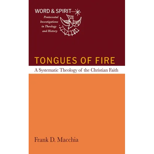 Tongues of Fire: A Systematic Theology of the Christian Faith - Hardcover