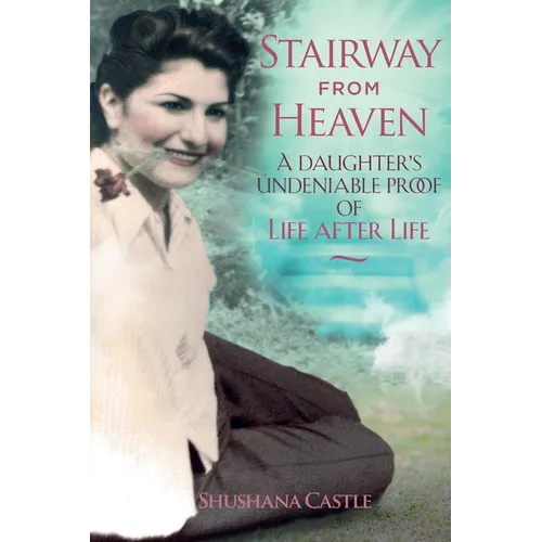 Stairway from Heaven: A daughter's undeniable proof of life after life (Black and White Version) - Paperback