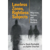 Lawless Zones, Rightless Subjects - Hardcover