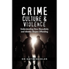 Crime, Culture & Violence: Understanding How Masculinity and Identity Shapes Offending - Paperback