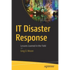IT Disaster Response: Lessons Learned in the Field - Paperback