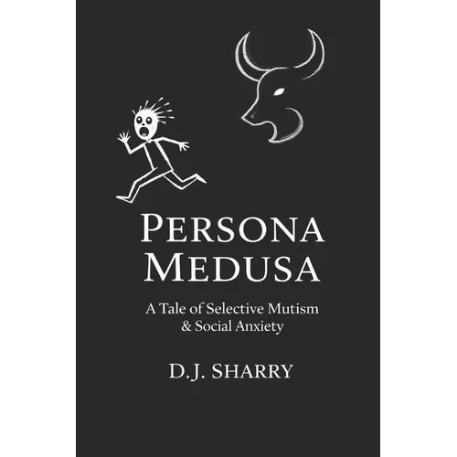 Persona Medusa: A Tale of Selective Mutism & Social Anxiety - Paperback