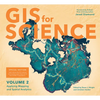 GIS for Science, Volume 2: Applying Mapping and Spatial Analytics - Paperback