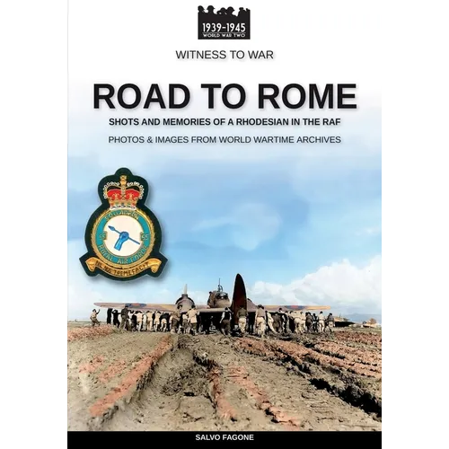 Road to Rome: Shots and Memories of a Rhodesian in the RAF - Paperback