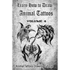 Learn How to Draw Animal Tattoos: Animal Tattoos Drawing Tutorial - Paperback