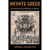 Infinite Greed: The Inhuman Selfishness of Capital - Paperback