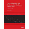 The Final Bronze Age Settlement of Casalmoro (Mantua, Italy): Finds and chronology - Paperback