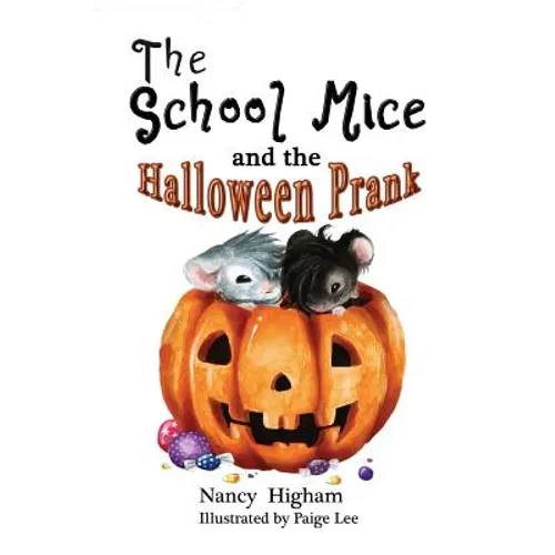 The School Mice and the Halloween Prank: Book 4 For both boys and girls ages 6-11 Grades: 1-5. - Paperback